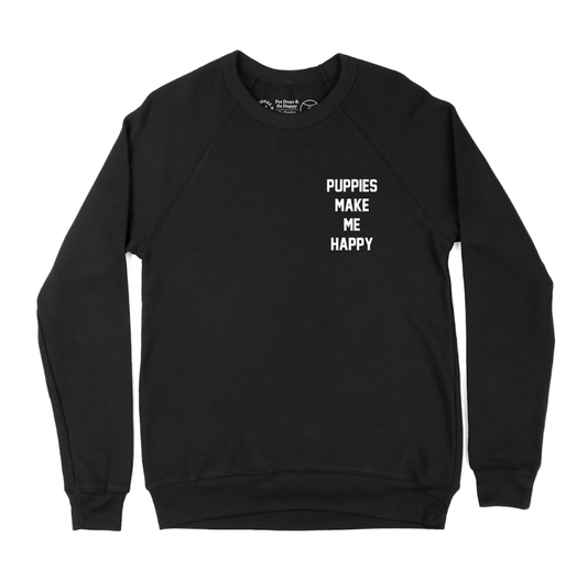 Motto Puppies Make Me Happy Uni-Sex Sweatshirt | Small Chest Print | Made in USA Best Gift