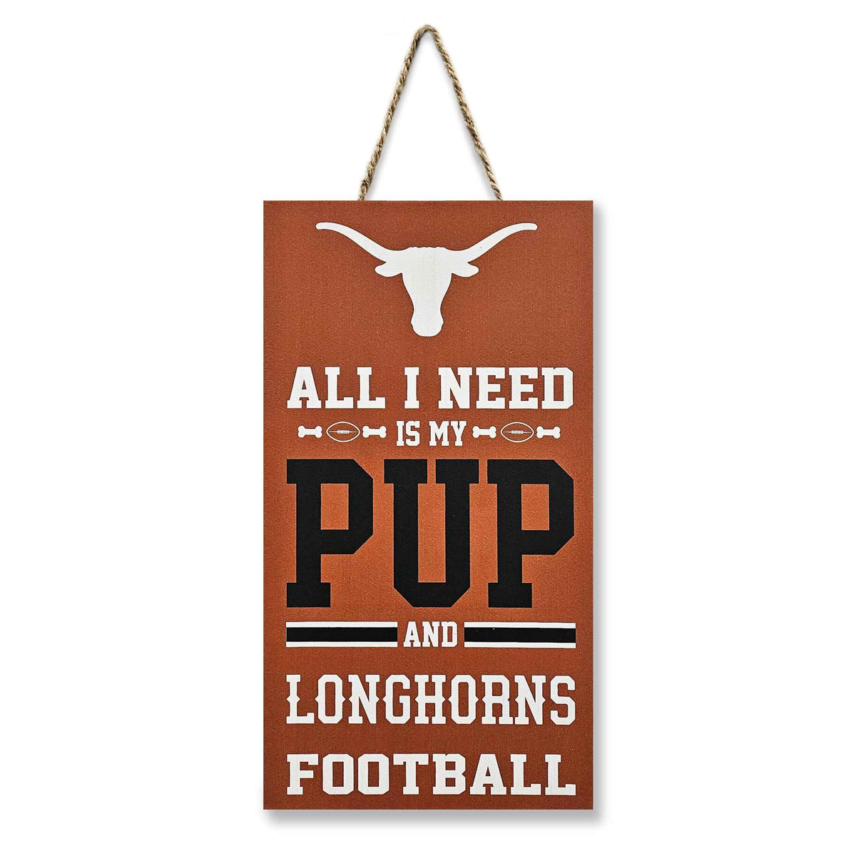 Texas "All I Need Is My Pup And Football" Sign