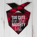 Load image into Gallery viewer, Too Cute for the Naughty List Christmas Dog Bandana
