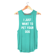 I Just Want to Pet Your Dog  | Women's Sleeveless | Made in USA