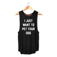 Load image into Gallery viewer, I Just Want to Pet Your Dog  | Women's Sleeveless | Made in USA
