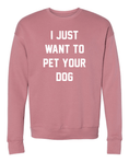 Load image into Gallery viewer, I Just Want to Pet Your Dog Uni-Sex Crewneck Sweatshirt
