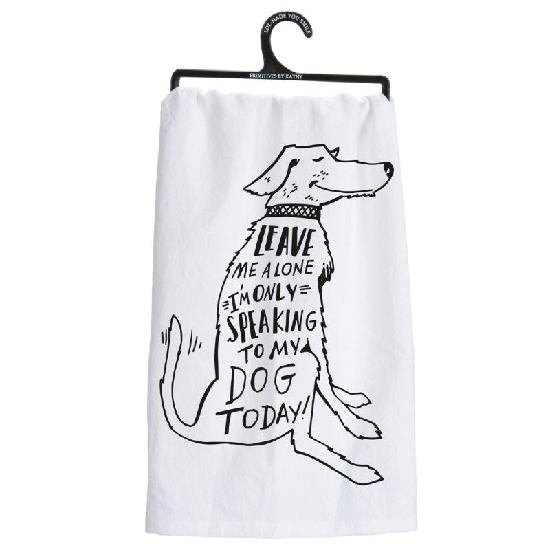 Kitchen Towel - Only Speaking To My Dog - Southlake Paws