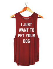 I Just Want to Pet Your Dog  | Women's Sleeveless | Made in USA