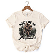 Don't Be a Sasquatch Funny T-Shirt, Retro Bigfoot White and Natural Tee for Outdoor and Camping Dads 
