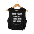 Load image into Gallery viewer, Good Things Come To Those Who Pet Dogs Crop Tank | Soft Made in USA Dog Mom Gift
