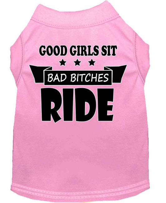 Pet Shirt "Good Girls Sit, Bad Bitches Ride"