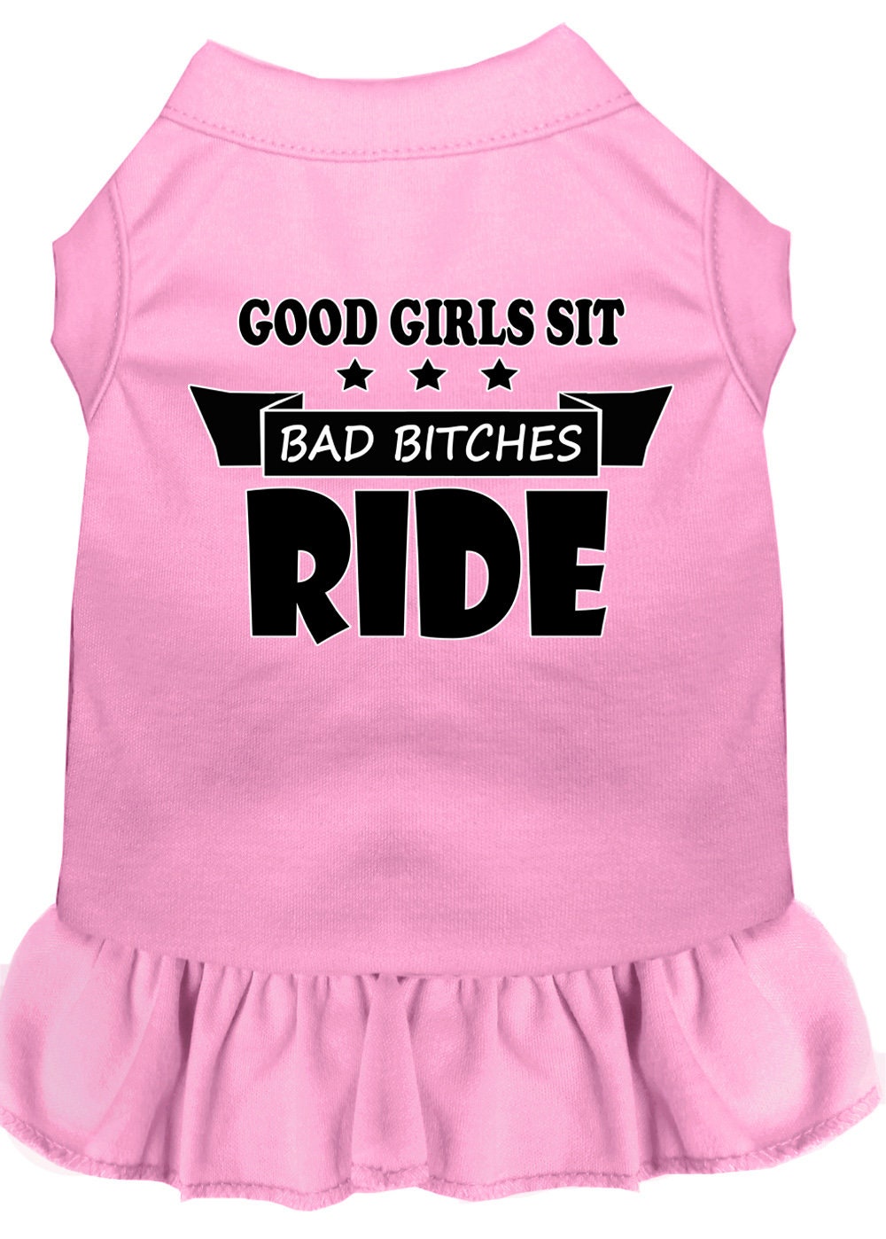 Pet Dress "Good Girls Sit, Bad Bitches Ride"