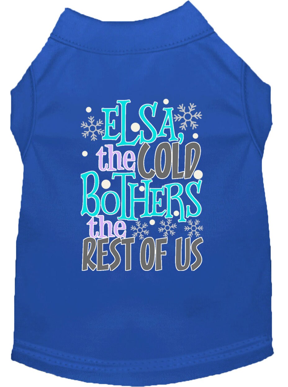 Pet Shirt "Elsa, The Cold Bothers The Rest Of Us"