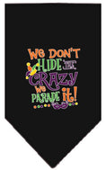 Load image into Gallery viewer, Pet and Dog Bandana Screen Printed, "We Don't Hide The Crazy, We Parade It"
