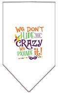 Load image into Gallery viewer, Pet and Dog Bandana Screen Printed, "We Don't Hide The Crazy, We Parade It"
