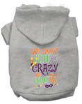 Load image into Gallery viewer, Pet Dog & Cat Hoodie, "We Don't Hide The Crazy, We Parade It!"
