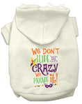 Load image into Gallery viewer, Pet Dog & Cat Hoodie, "We Don't Hide The Crazy, We Parade It!"
