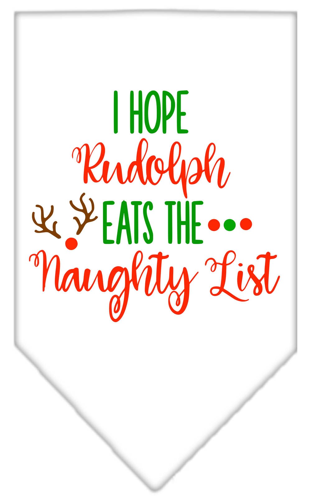 Christmas Pet Bandana "Hope Rudolph Eats The Naughty List"