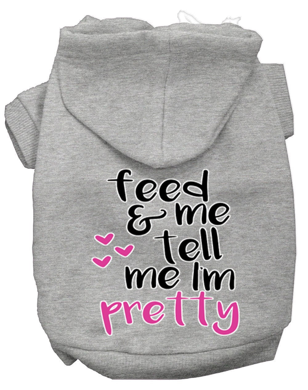 Pet Hoodie "Feed Me, & Tell Me I'm Pretty"