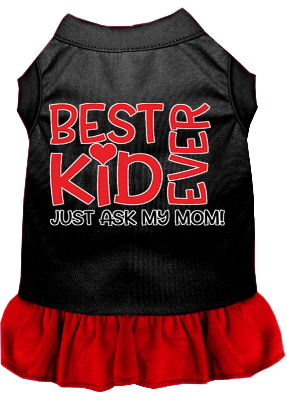 Pet Dress "Best Kid Ever, Just Ask My Mom"