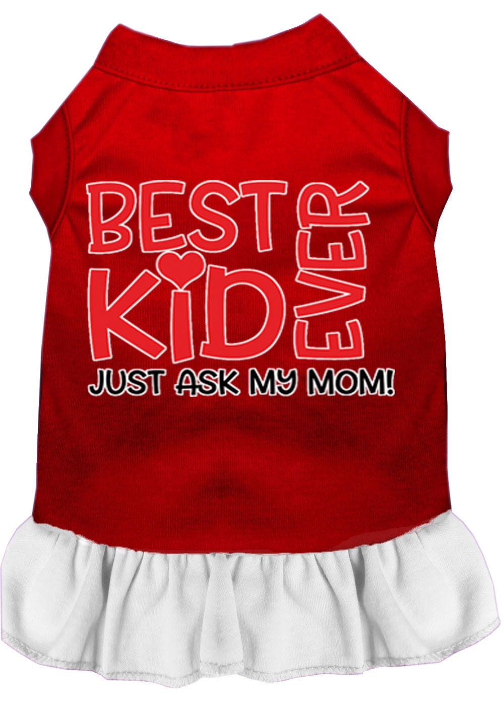 Pet Dress "Best Kid Ever, Just Ask My Mom"