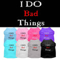 Load image into Gallery viewer, Pet Dog & Cat Shirt Screen Printed, "I Do Bad Things"
