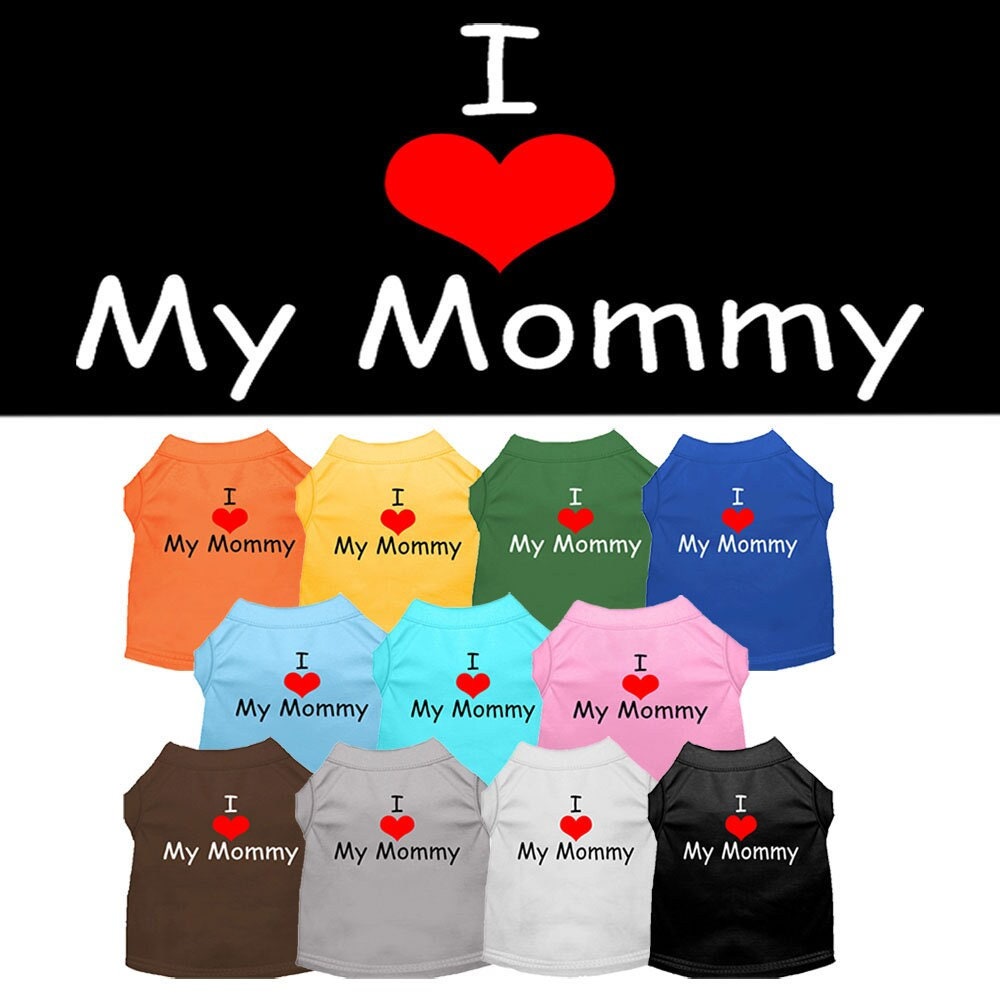 Pet Shirt "I Love My Mommy"