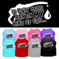 Load image into Gallery viewer, Pet Shirt "If Only Cars Ran On My Kind Of Gas"
