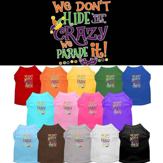Mardi Gras Pet Shirt, "We Don't Hide the Crazy, We Parade It"
