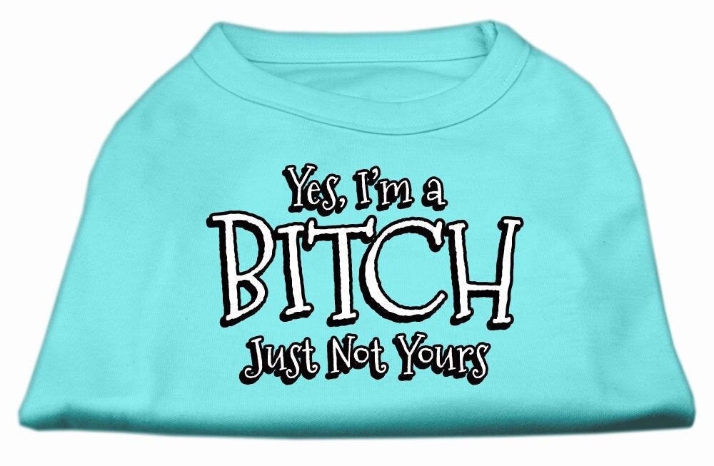 Pet Shirt "Yes I'm A Bitch, Just Not Yours"