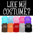 Load image into Gallery viewer, Halloween Pet Dog & Cat Shirt Screen Printed, "Like My Costume?"
