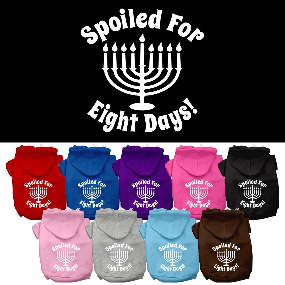 Hanukkah Pet Hoodie Screen Printed, "Spoiled For Eight Days"