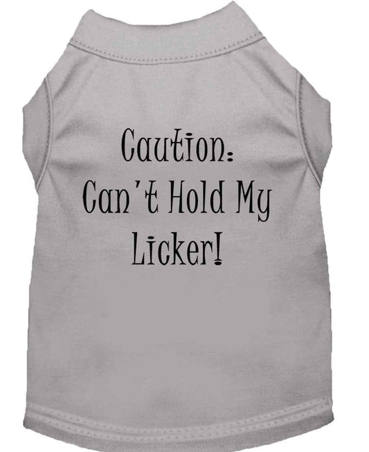 Pet Shirt "Can't Hold My Licker"