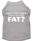 Load image into Gallery viewer, Pet Dog & Cat Shirt Screen Printed, "Does This Shirt Make Me Look Fat?"
