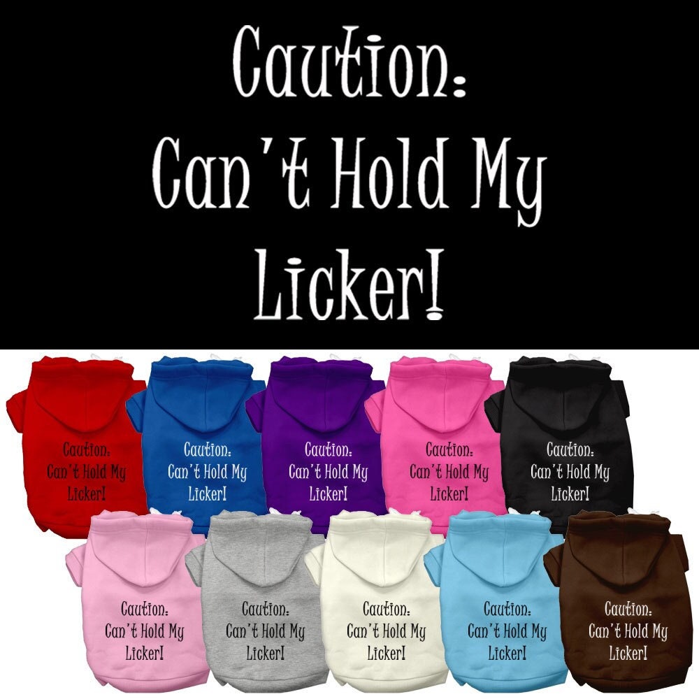 Pet Hoodie "Can't Hold My Licker"