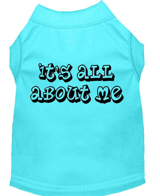 Pet Dog & Cat Shirt Screen Printed, "It's All About Me"