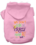 Load image into Gallery viewer, Pet Dog & Cat Hoodie, "We Don't Hide The Crazy, We Parade It!"
