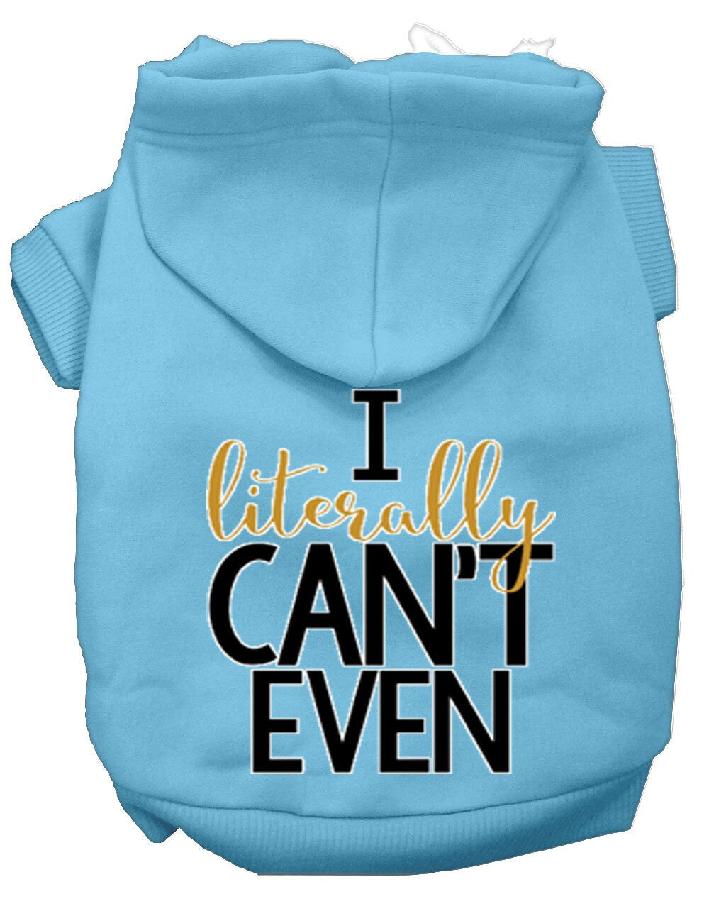 Pet Hoodie "I Literally Can't Even"