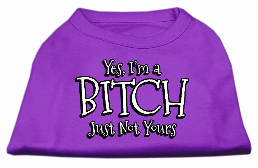 Pet Shirt "Yes I'm A Bitch, Just Not Yours"