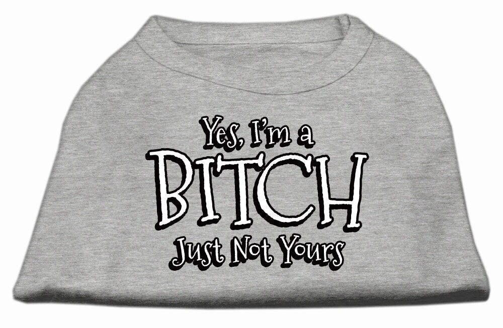 Pet Shirt "Yes I'm A Bitch, Just Not Yours"