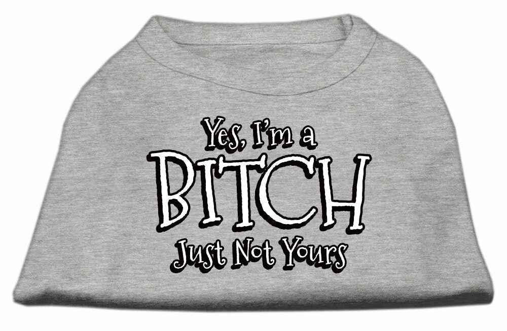 Pet Shirt "Yes I'm A Bitch, Just Not Yours"