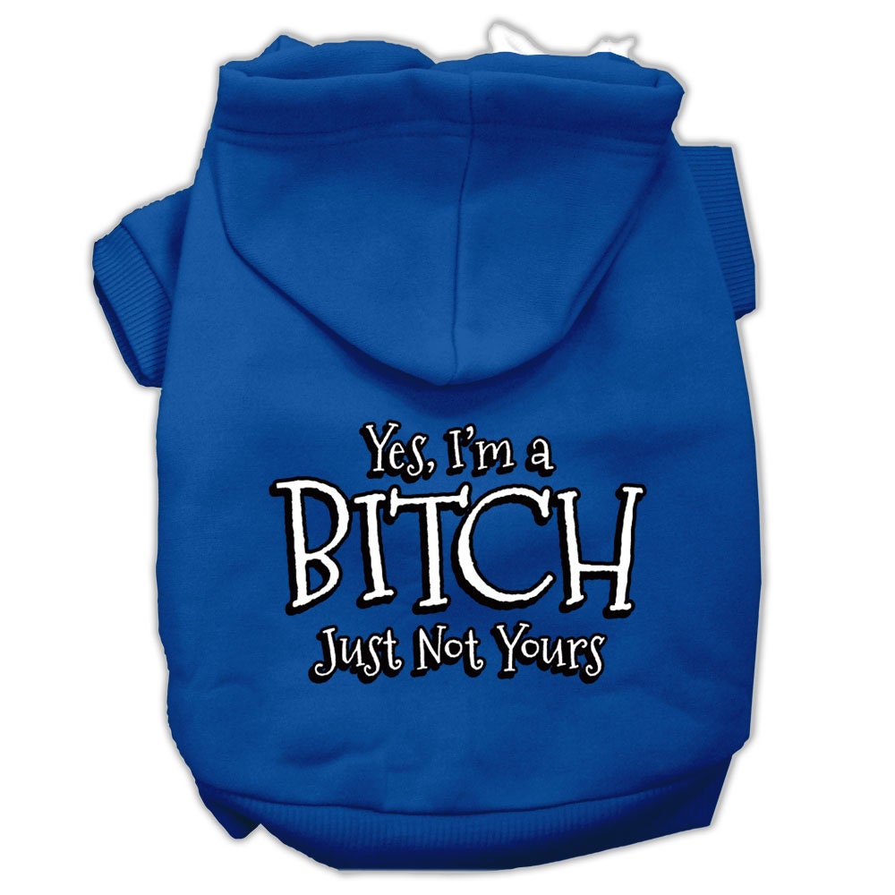 Pet Hoodie "Yes, I'm A Bitch, Just Not Yours"
