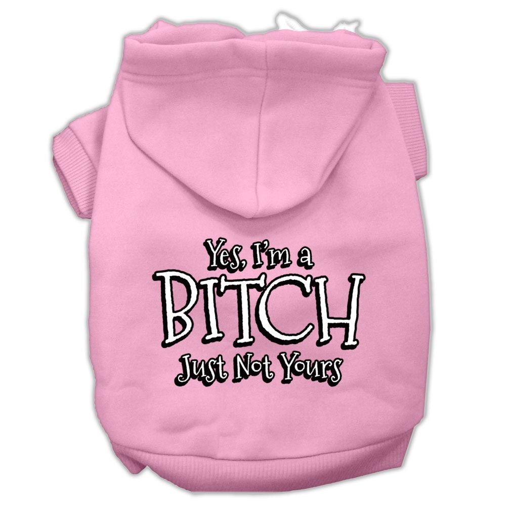 Pet Hoodie "Yes, I'm A Bitch, Just Not Yours"