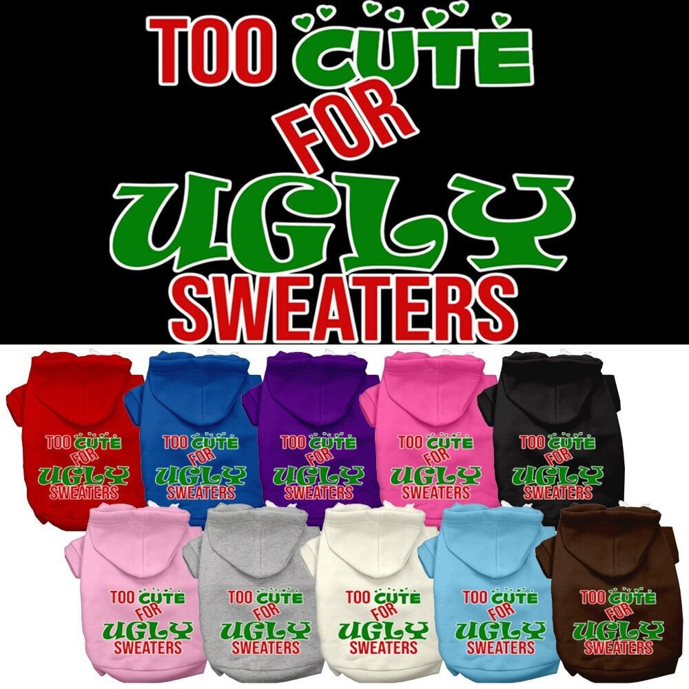 Christmas Pet Hoodie "Too Cute For Ugly Sweaters"