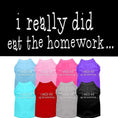 Load image into Gallery viewer, Pet Shirt "I Really Did Eat The Homework"
