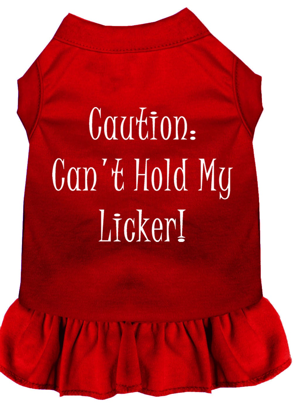 Pet Dress "Can't Hold My Licker"