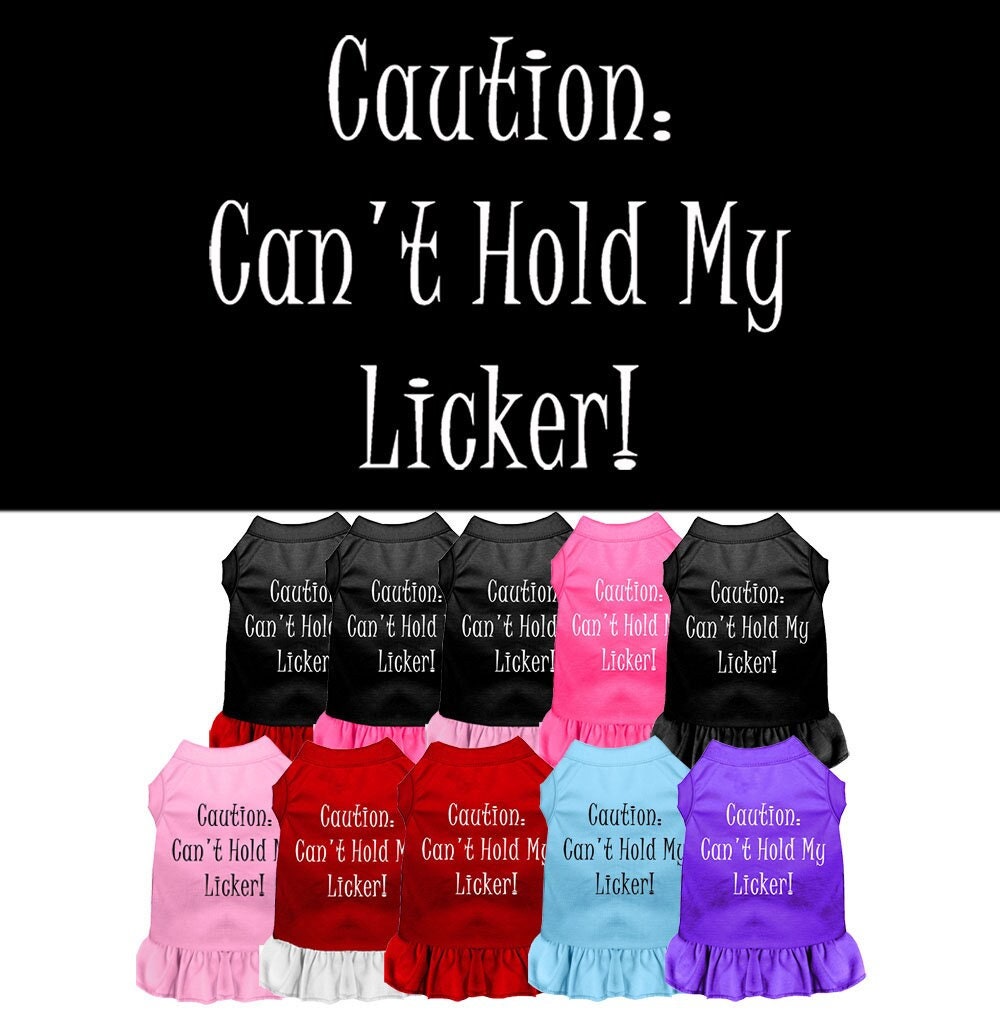 Pet Dress "Can't Hold My Licker"