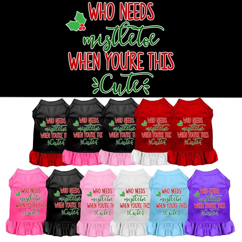 Christmas Pet Dress Screen Printed, "Who Needs Mistletoe"