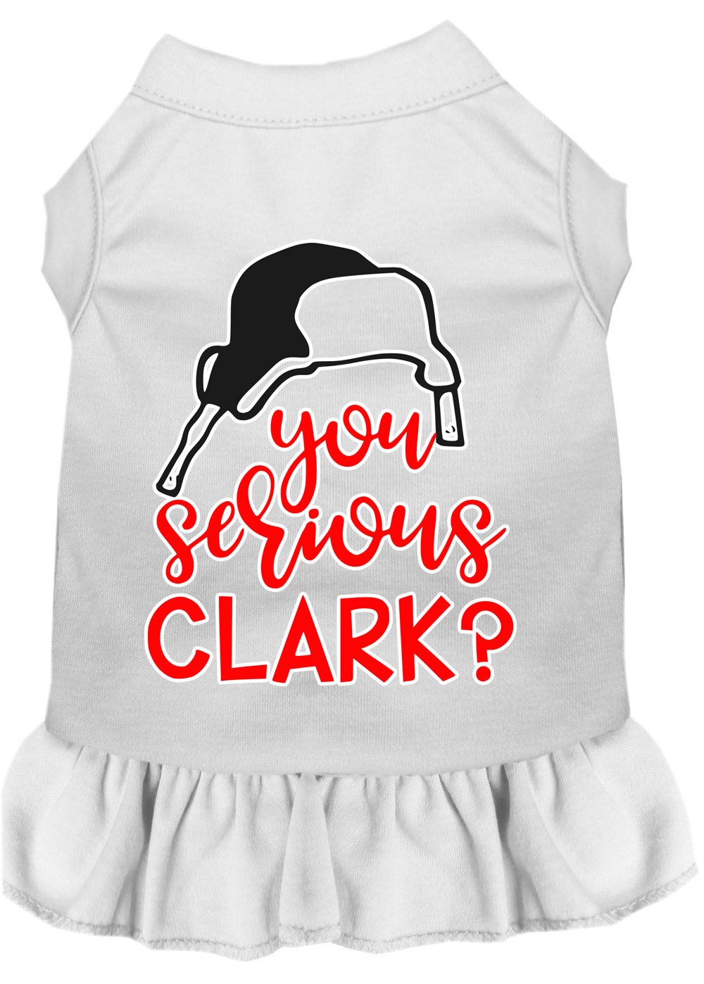 Christmas Pet Dress Screen Printed, "You Serious Clark?"