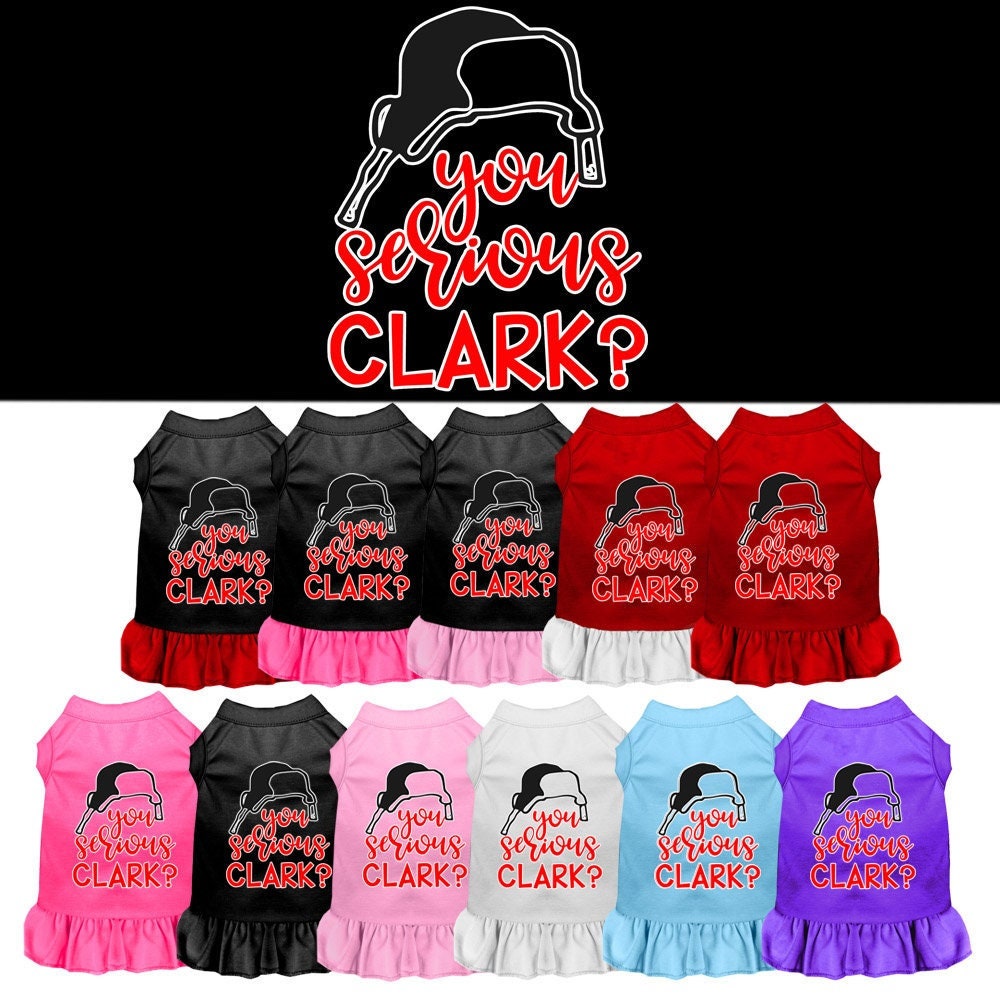Christmas Pet Dress Screen Printed, "You Serious Clark?"