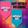 Load image into Gallery viewer, Pet and Dog Bandana Screen Printed, "Birthday Girl -or- "Birthday Boy"
