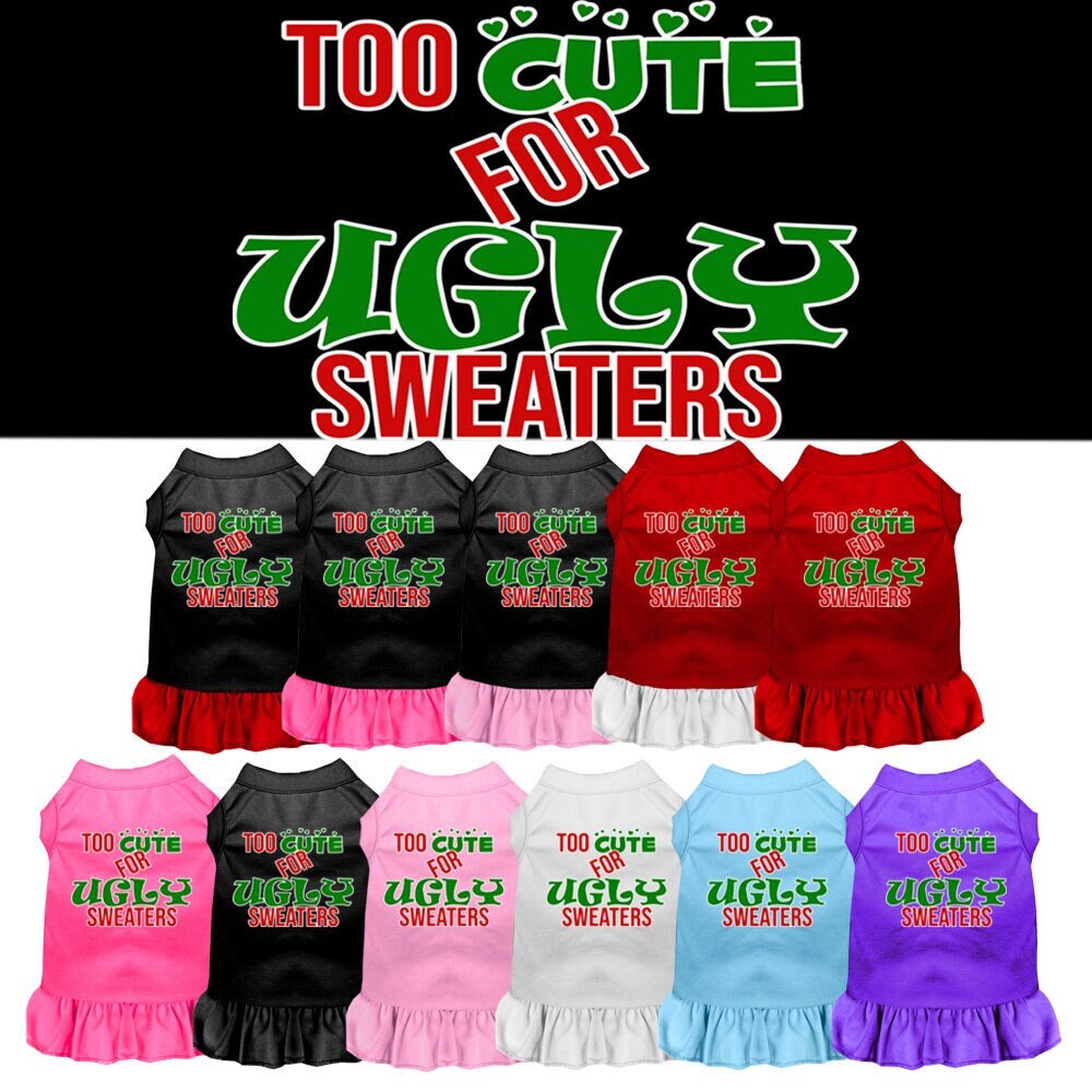 Christmas Pet Dress "Too Cute For Ugly Sweaters"