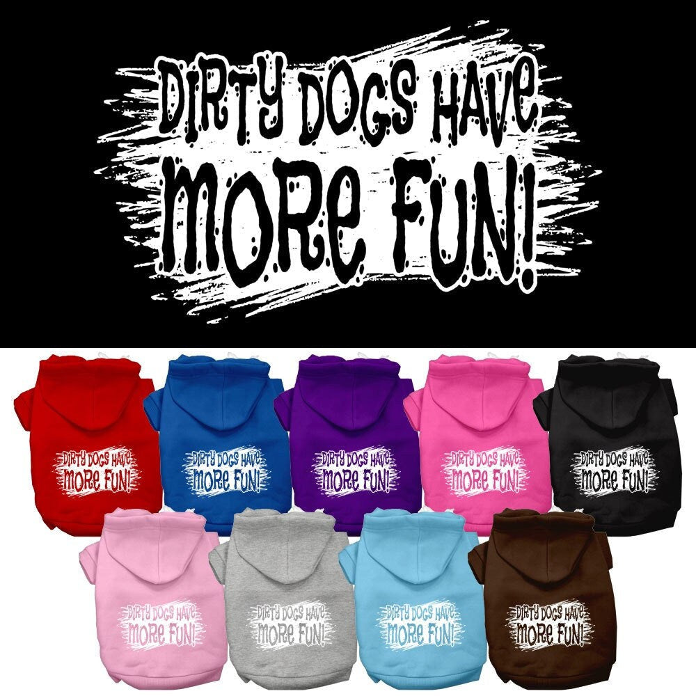 Pet Hoodie "Dirty Dogs Have More Fun"