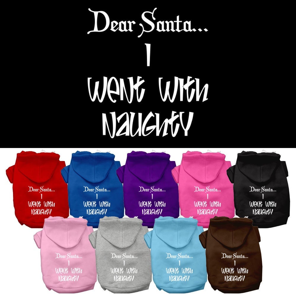 Christmas Pet Hoodie, "Dear Santa, I Went With Naughty"